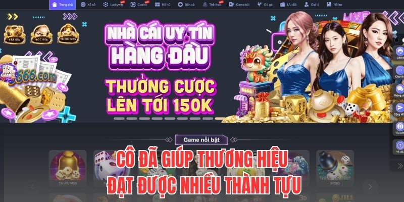Cô đã giúp thương hiệu đạt được nhiều thành tựu
