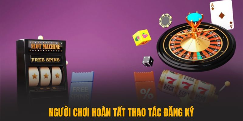 Người chơi hoàn tất thao tác đăng ký