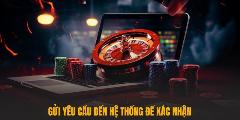 Gửi yêu cầu đến hệ thống để xác nhận