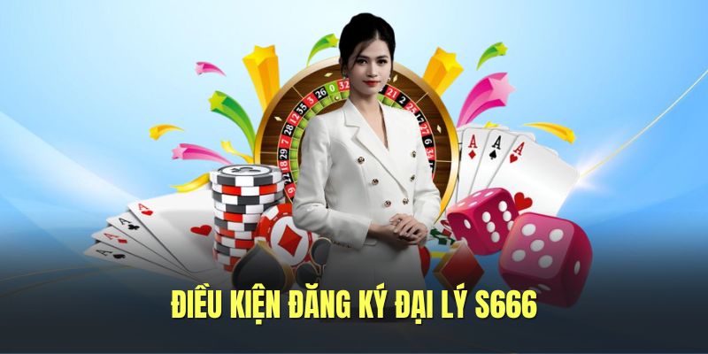 Điều kiện đáp ứng để trở thành đối tác S666