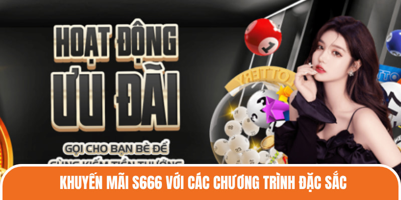 Khuyến mãi S666 với các chương trình đặc sắc