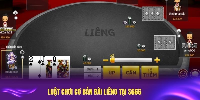 Luật chơi cơ bản bài Liêng tại S666