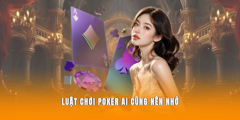 Luật chơi Poker ai cũng nên nhớ