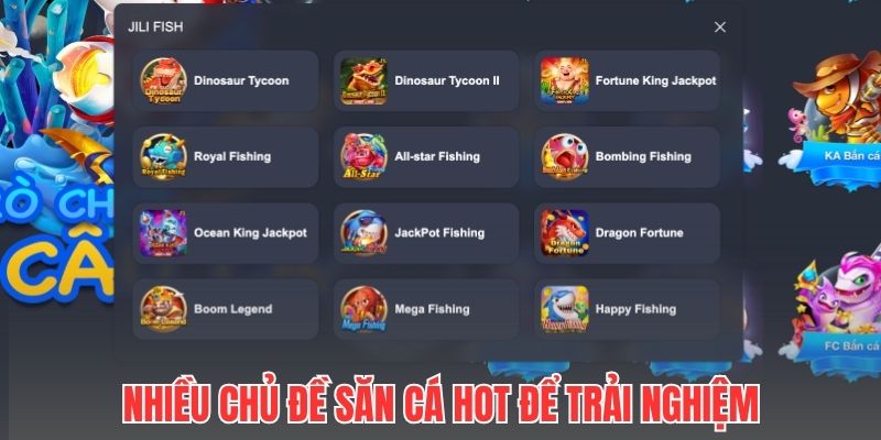 Nhiều chủ đề săn cá hot để trải nghiệm