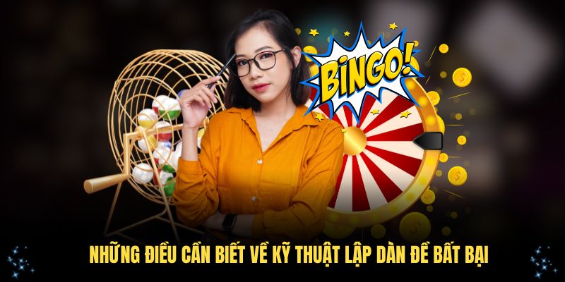 Những điều cần biết về kỹ thuật lập dàn đề bất bại