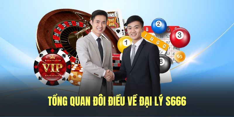 Giới thiệu chương trình đại lý S666 nhà cái uy tín